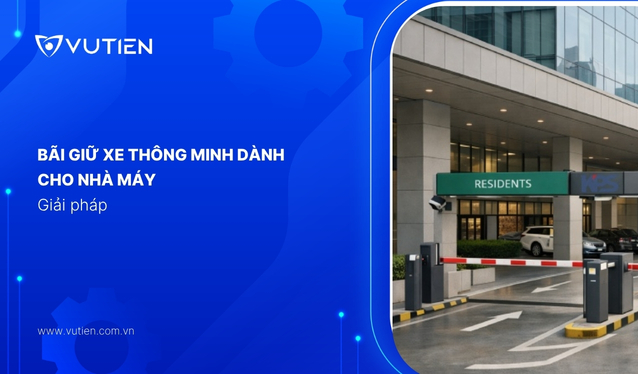 Giải pháp bãi giữ xe thông minh dành cho nhà máy