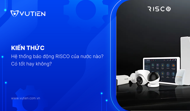 Hệ thống báo động RISCO của nước nào? Có tốt hay không?
