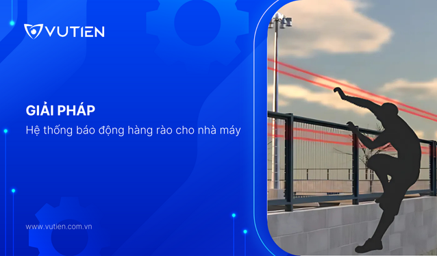 Giải pháp hệ thống báo động hàng rào cho nhà máy