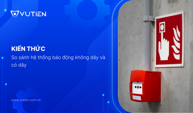 So sánh hệ thống báo động không dây và có dây