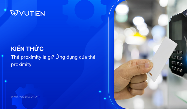 Thẻ proximity là gì? Ứng dụng của thẻ proximity