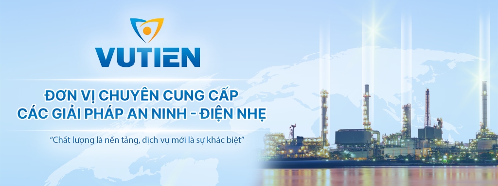 Vũ Tiến - Đơn vị uy tín chuyên cung cấp các giải pháp an ninh - điện nhẹ hiện nay