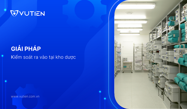 Giải pháp hệ thống kiểm soát ra vào tại kho dược