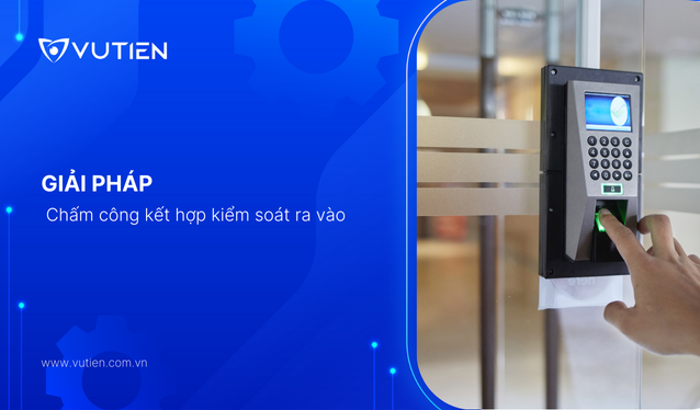Giải pháp hệ thống chấm công kết hợp kiểm soát ra vào