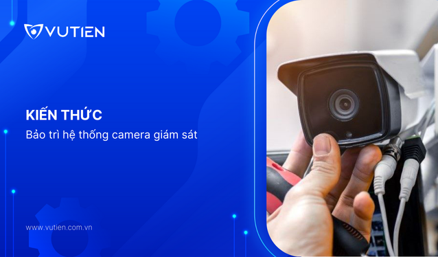 Dịch vụ bảo trì hệ thống camera giám sát