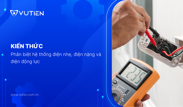 Phân biệt hệ thống điện nhẹ, điện nặng và điện động lực