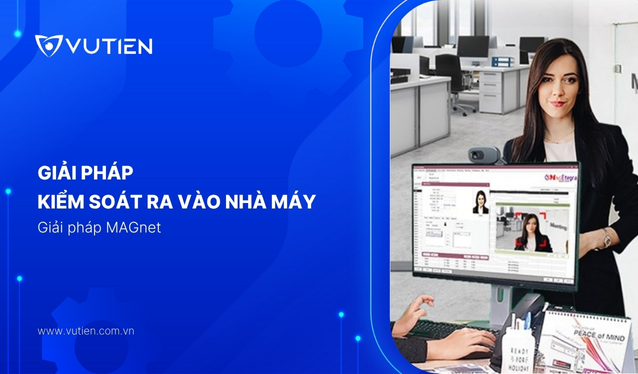 Giải pháp kiểm soát ra vào nhà máy – Giải pháp MAGnet