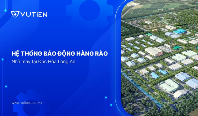 Hệ thống báo động hàng rào nhà máy tại Đức Hòa Long An
