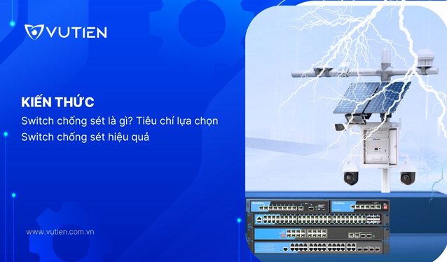 Switch chống sét là gì? Tiêu chí lựa chọn Switch chống sét