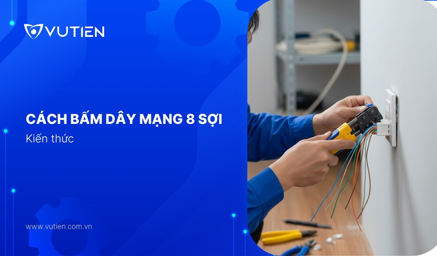 Cách bấm dây mạng 8 sợi theo chuẩn A và B chính xác nhất hiện nay
