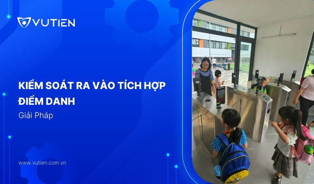Giải pháp kiểm soát ra vào tích hợp điểm danh học sinh