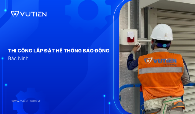 Lắp đặt hệ thống báo động nhà máy tại Bắc Ninh