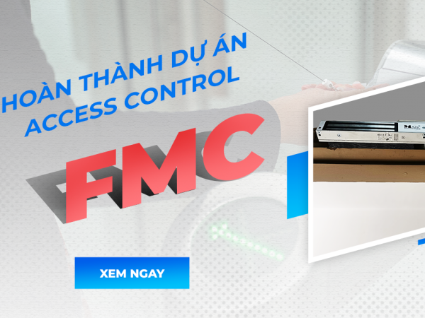 Hệ thống Kiểm soát ra vào Access Control và Hệ thống chấm công Công ty FMC